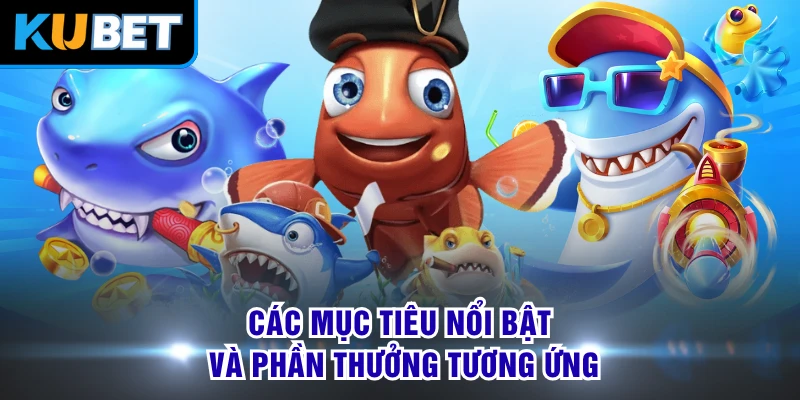 Các mục tiêu nổi bật và phần thưởng tương ứng