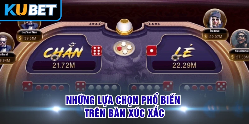 Những lựa chọn phổ biến trên bàn xúc xắc